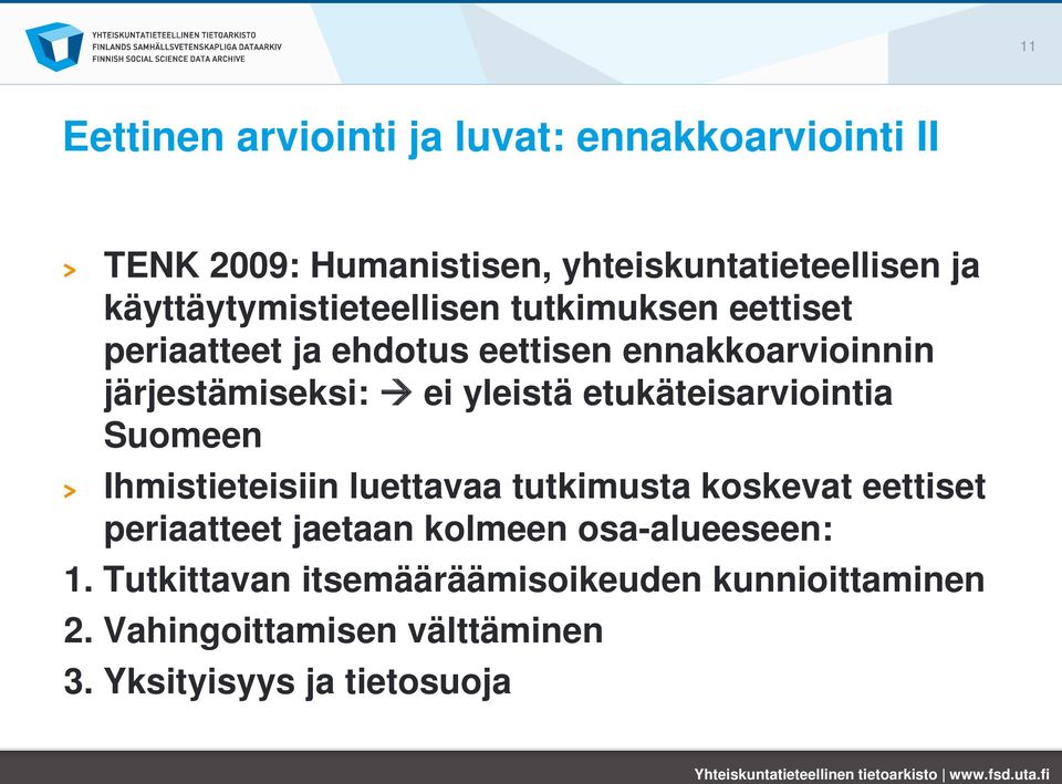 yleistä etukäteisarviointia Suomeen Ihmistieteisiin luettavaa tutkimusta koskevat eettiset periaatteet jaetaan