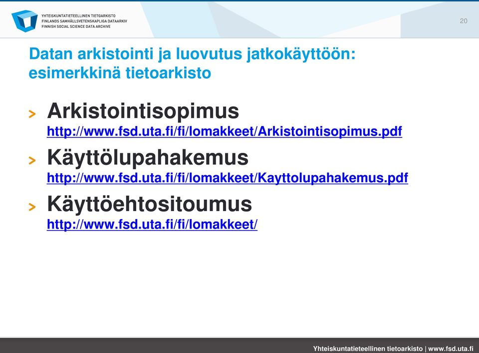 fi/fi/lomakkeet/arkistointisopimus.pdf Käyttölupahakemus http://www.