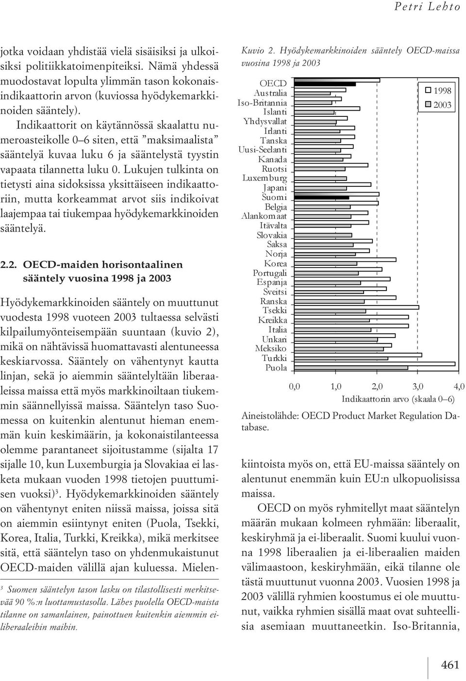 indikaattorit on käytännössä skaalattu numeroasteikolle 0 6 siten, että maksimaalista sääntelyä kuvaa luku 6jasääntelystä tyystin vapaata tilannetta luku 0.