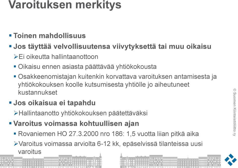kutsumisesta yhtiölle jo aiheutuneet kustannukset Jos oikaisua ei tapahdu Hallintaanotto yhtiökokouksen päätettäväksi Varoitus voimassa