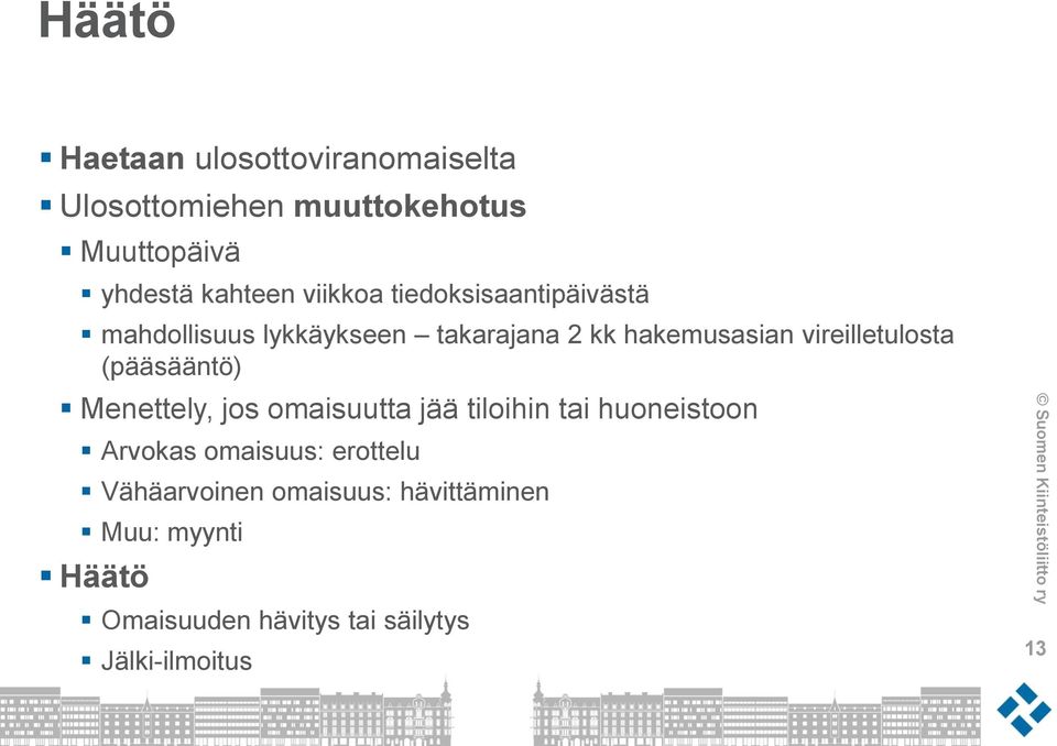 vireilletulosta (pääsääntö) Menettely, jos omaisuutta jää tiloihin tai huoneistoon Arvokas