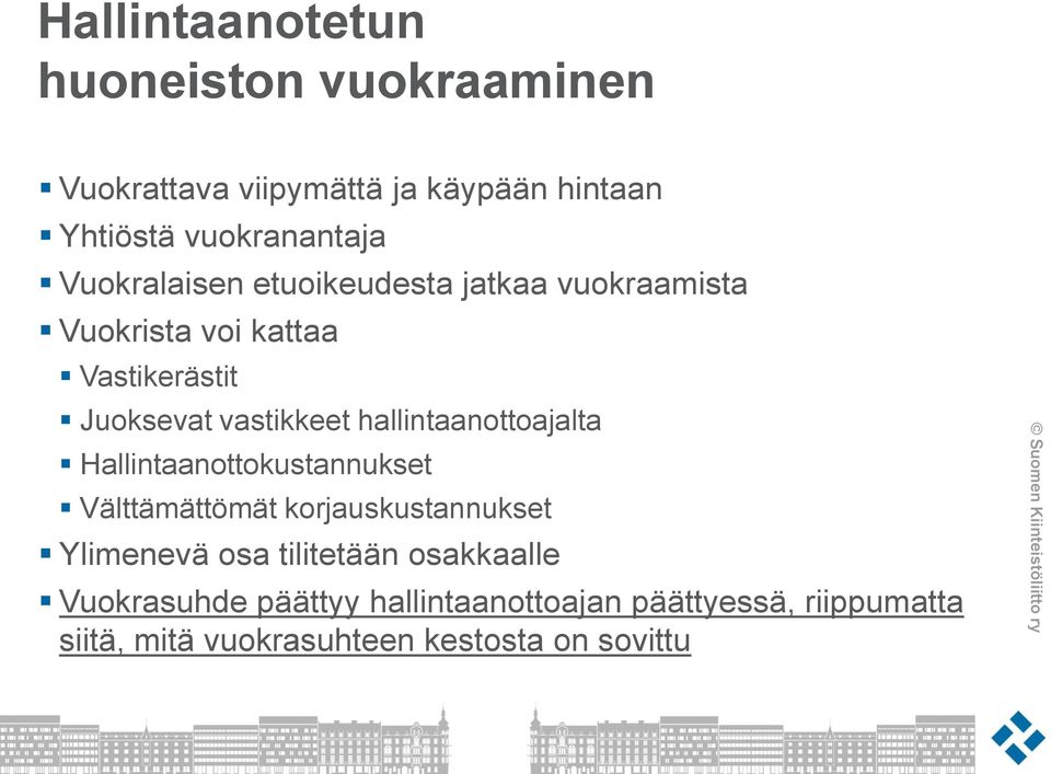 hallintaanottoajalta Hallintaanottokustannukset Välttämättömät korjauskustannukset Ylimenevä osa tilitetään