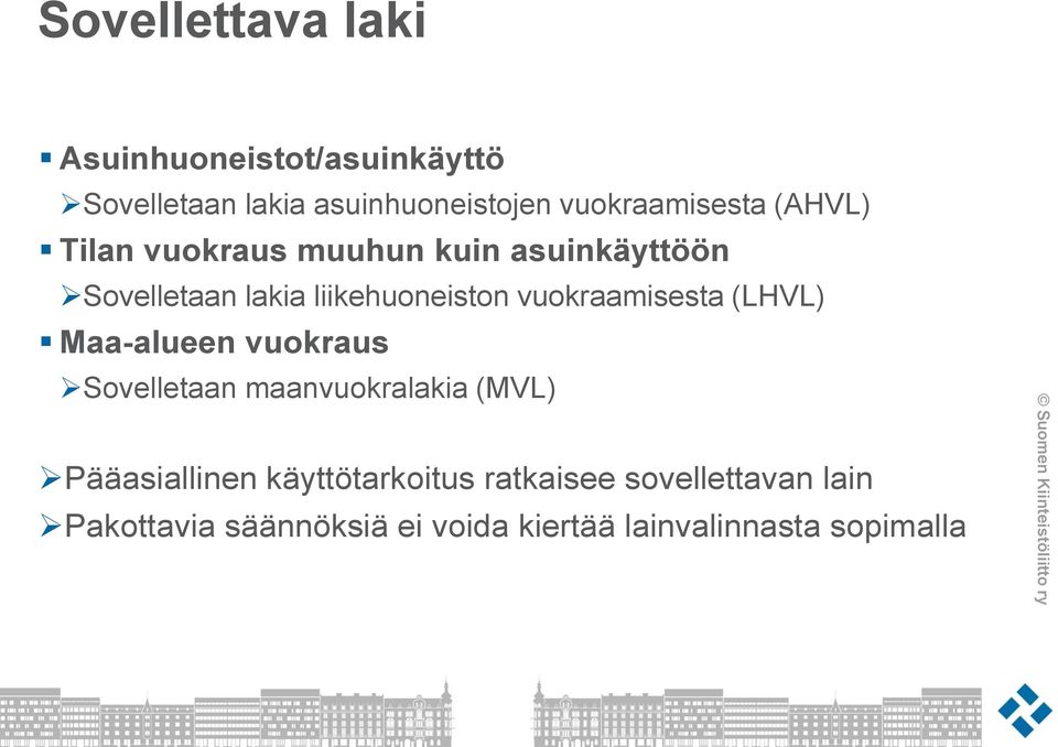 liikehuoneiston vuokraamisesta (LHVL) Maa-alueen vuokraus Sovelletaan maanvuokralakia (MVL)