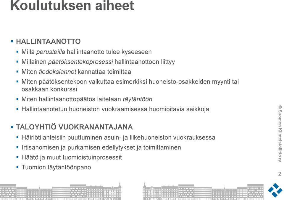 hallintaanottopäätös laitetaan täytäntöön Hallintaanotetun huoneiston vuokraamisessa huomioitavia seikkoja TALOYHTIÖ VUOKRANANTAJANA