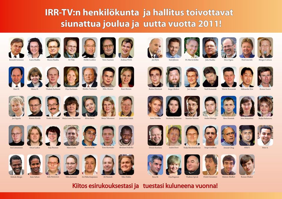 Marvin Kehler Juha Haukka Dave Ogren Pavel Linevitsh Morgan Carlsson Hani H. Minna H.