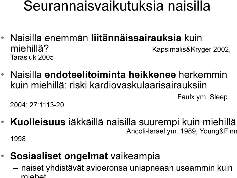 kardiovaskulaarisairauksiin 2004; 27:1113-20 Faulx ym.