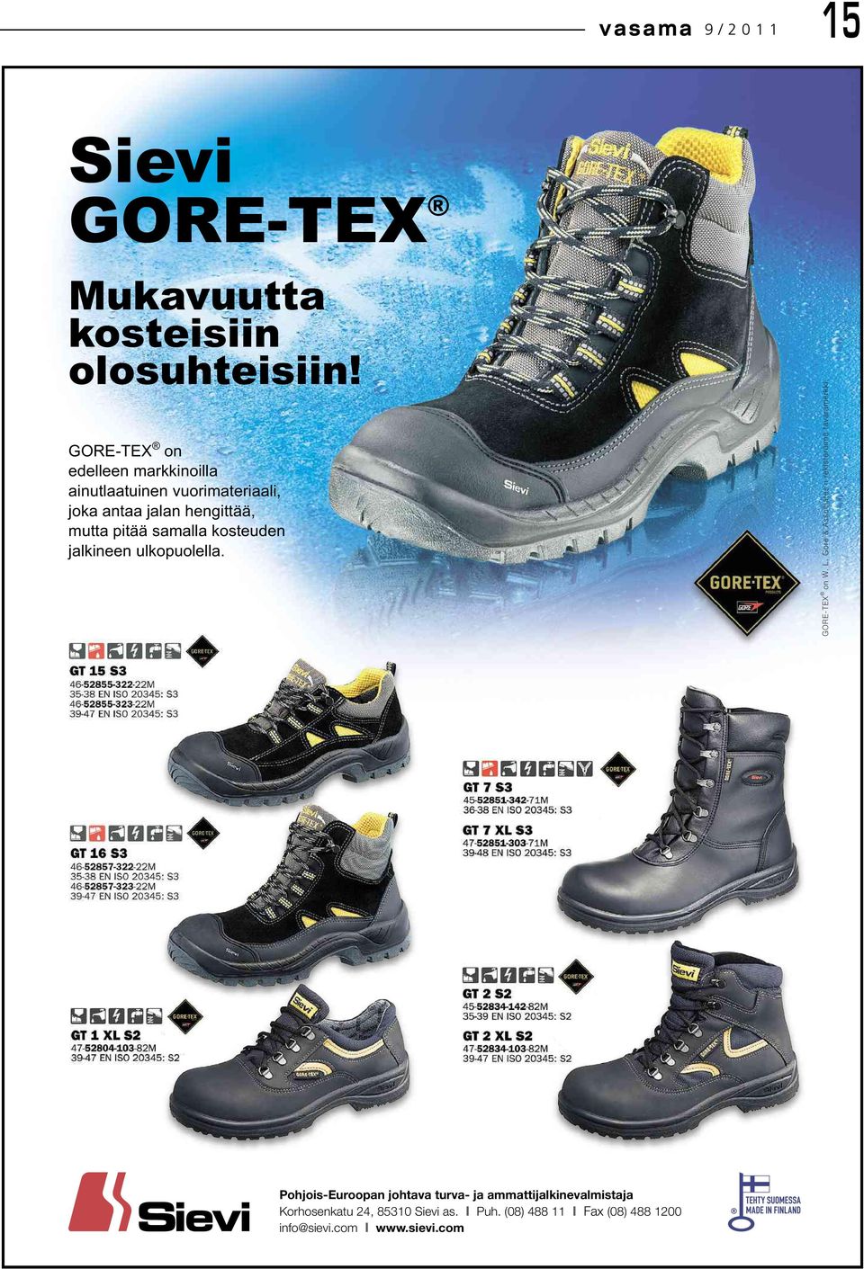 samalla kosteuden jalkineen ulkopuolella. GORE-TEX on W. L. Gore &Associates n rekisteröimä tavaramerkki.