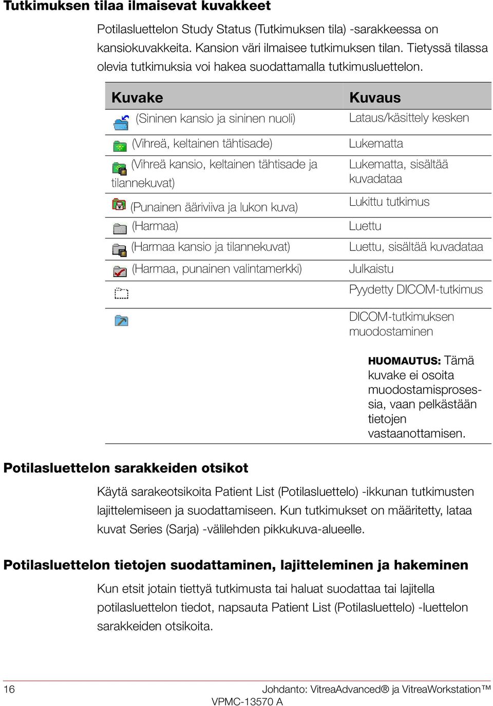 Kuvake (Sininen kansio ja sininen nuoli) (Vihreä, keltainen tähtisade) (Vihreä kansio, keltainen tähtisade ja tilannekuvat) (Punainen ääriviiva ja lukon kuva) (Harmaa) (Harmaa kansio ja tilannekuvat)