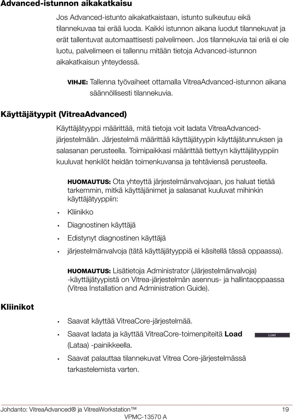 Jos tilannekuvia tai eriä ei ole luotu, palvelimeen ei tallennu mitään tietoja Advanced-istunnon aikakatkaisun yhteydessä.