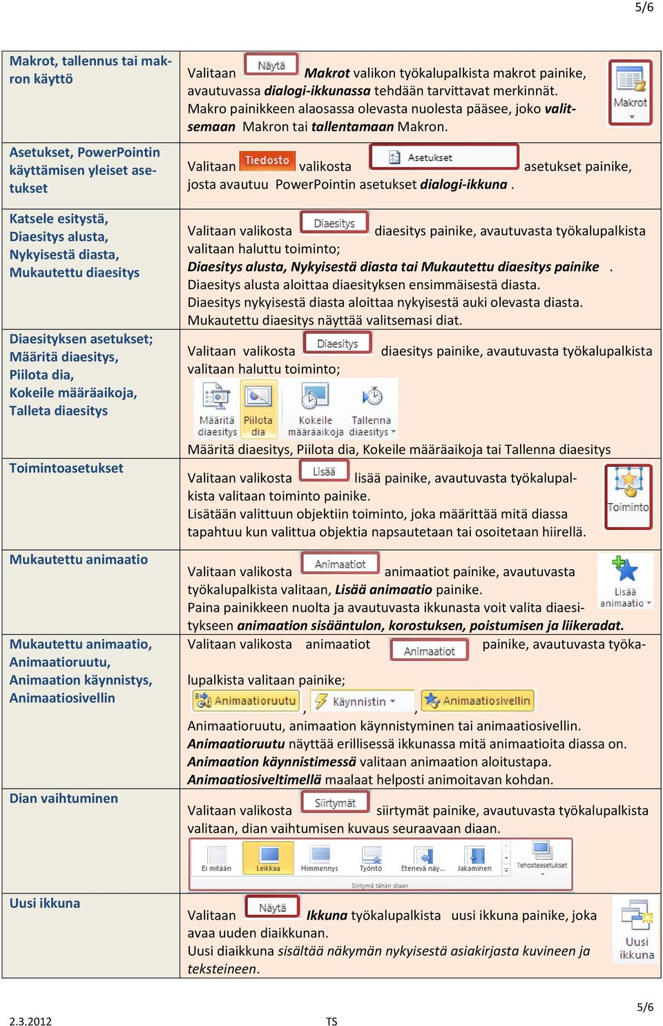 Asetukset, PowerPointin käyttämisen yleiset asetukset valikosta asetukset painike, josta avautuu PowerPointin asetukset dialogi-ikkuna.