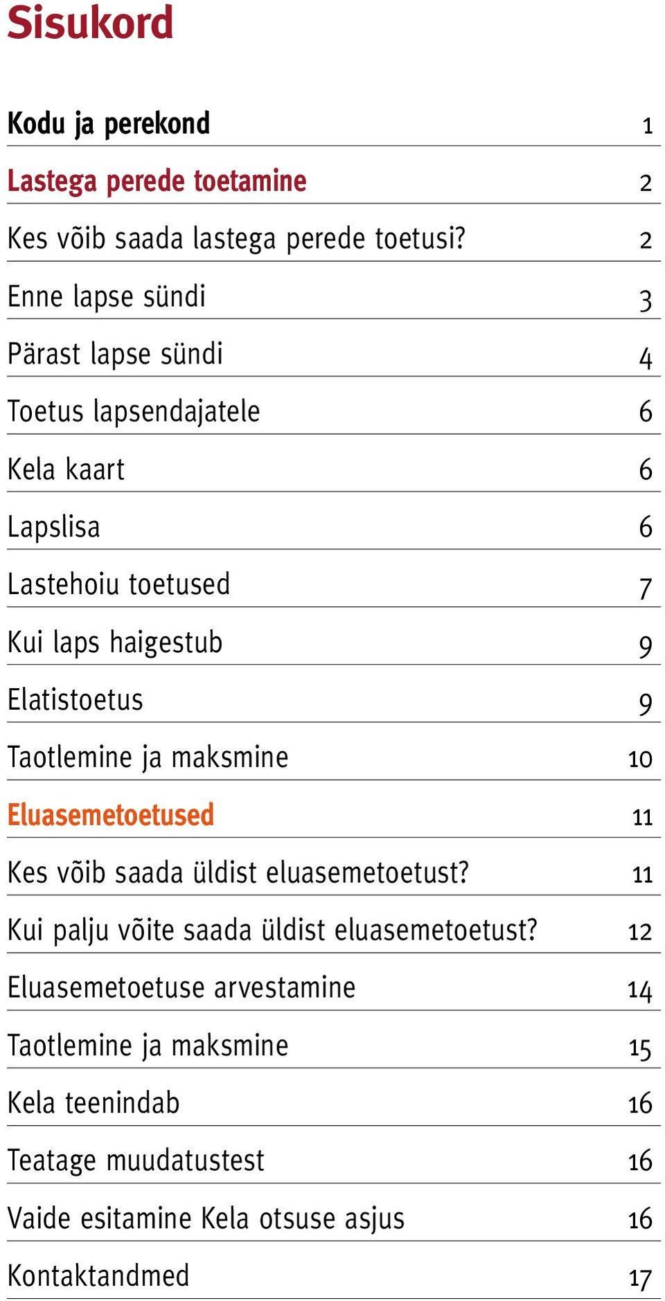 Elatistoetus 9 Taotlemine ja maksmine 10 Eluasemetoetused 11 Kes võib saada üldist eluasemetoetust?