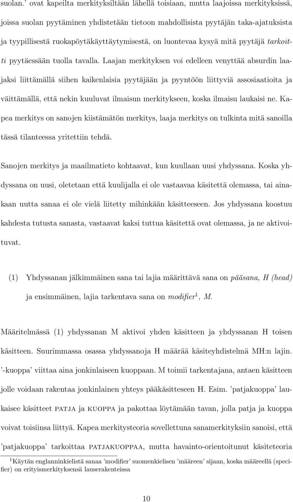 ruokapöytäkäyttäytymisestä, on luontevaa kysyä mitä pyytäjä tarkoitti pyytäessään tuolla tavalla.