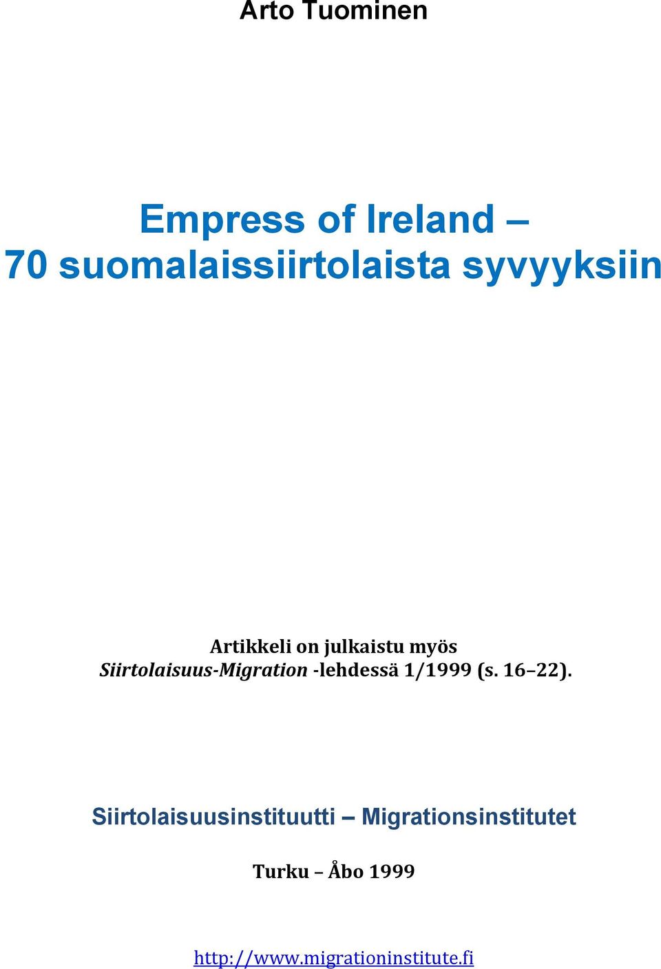 Siirtolaisuus-Migration -lehdessä 1/1999 (s. 16 22).