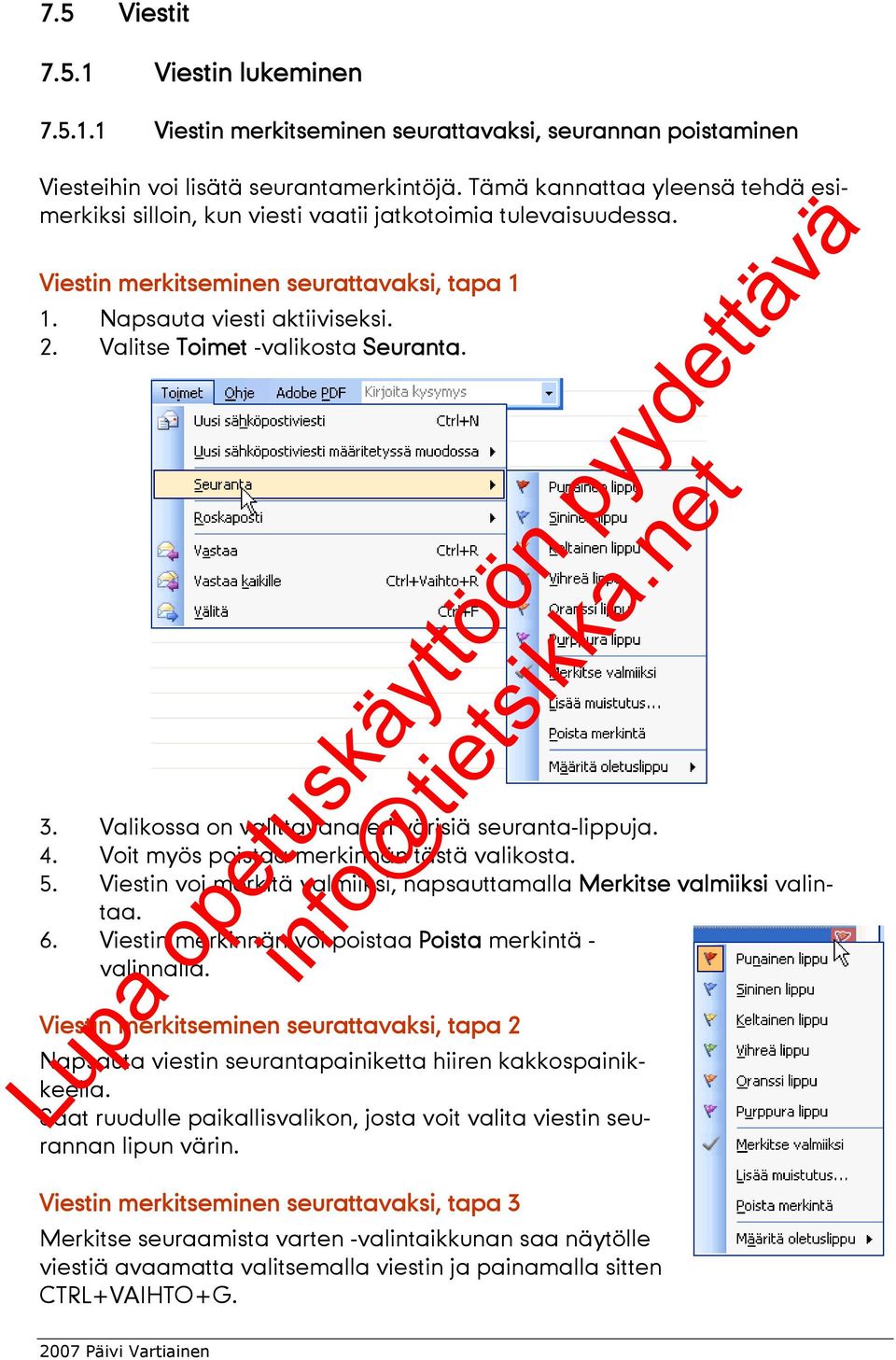 Valitse Toimet -valikosta Seuranta. 3. Valikossa on valittavana eri värisiä seuranta-lippuja. 4. Voit myös poistaa merkinnän tästä valikosta. 5.