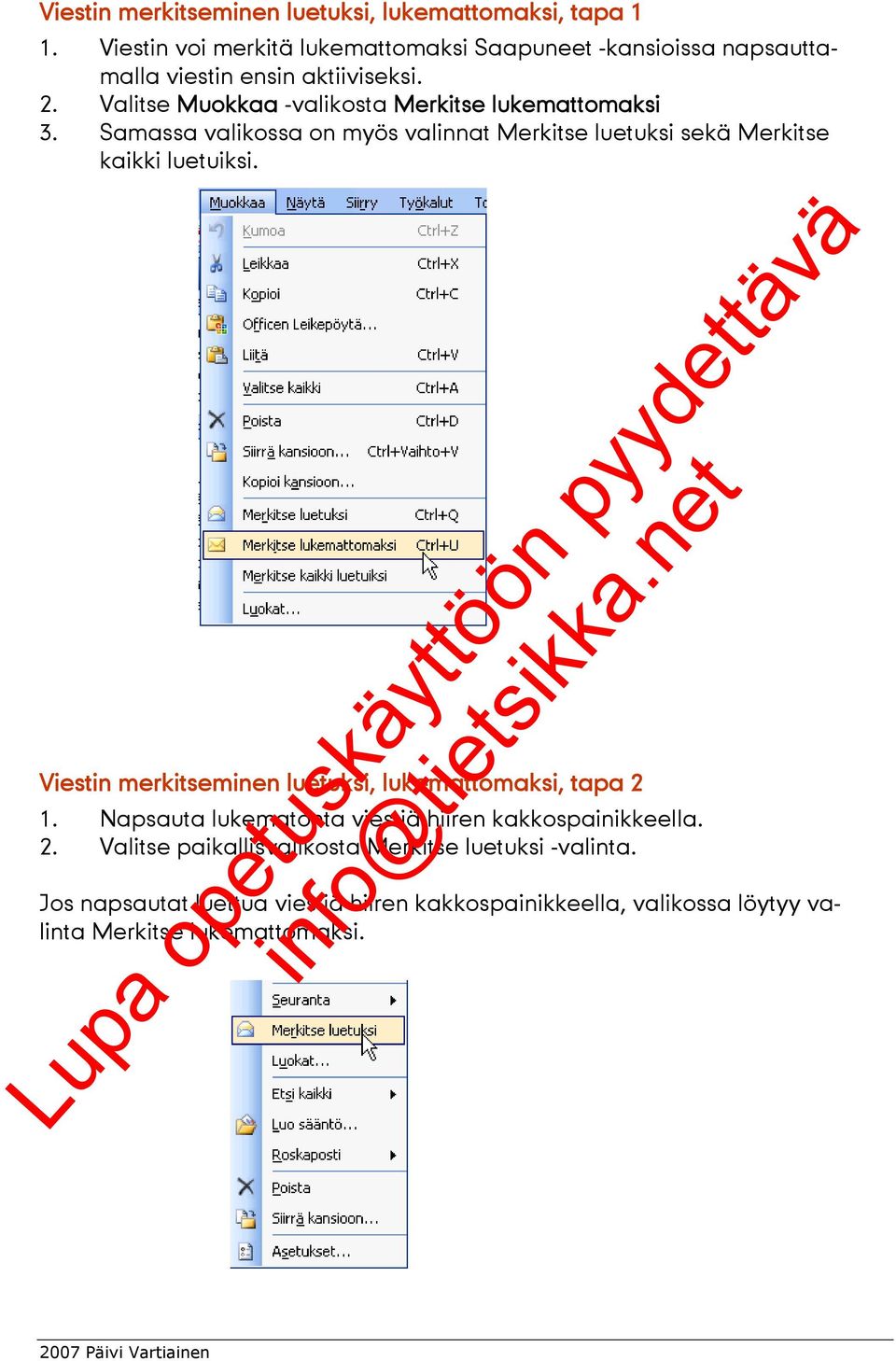 Valitse Muokkaa -valikosta Merkitse lukemattomaksi 3. Samassa valikossa on myös valinnat Merkitse luetuksi sekä Merkitse kaikki luetuiksi.