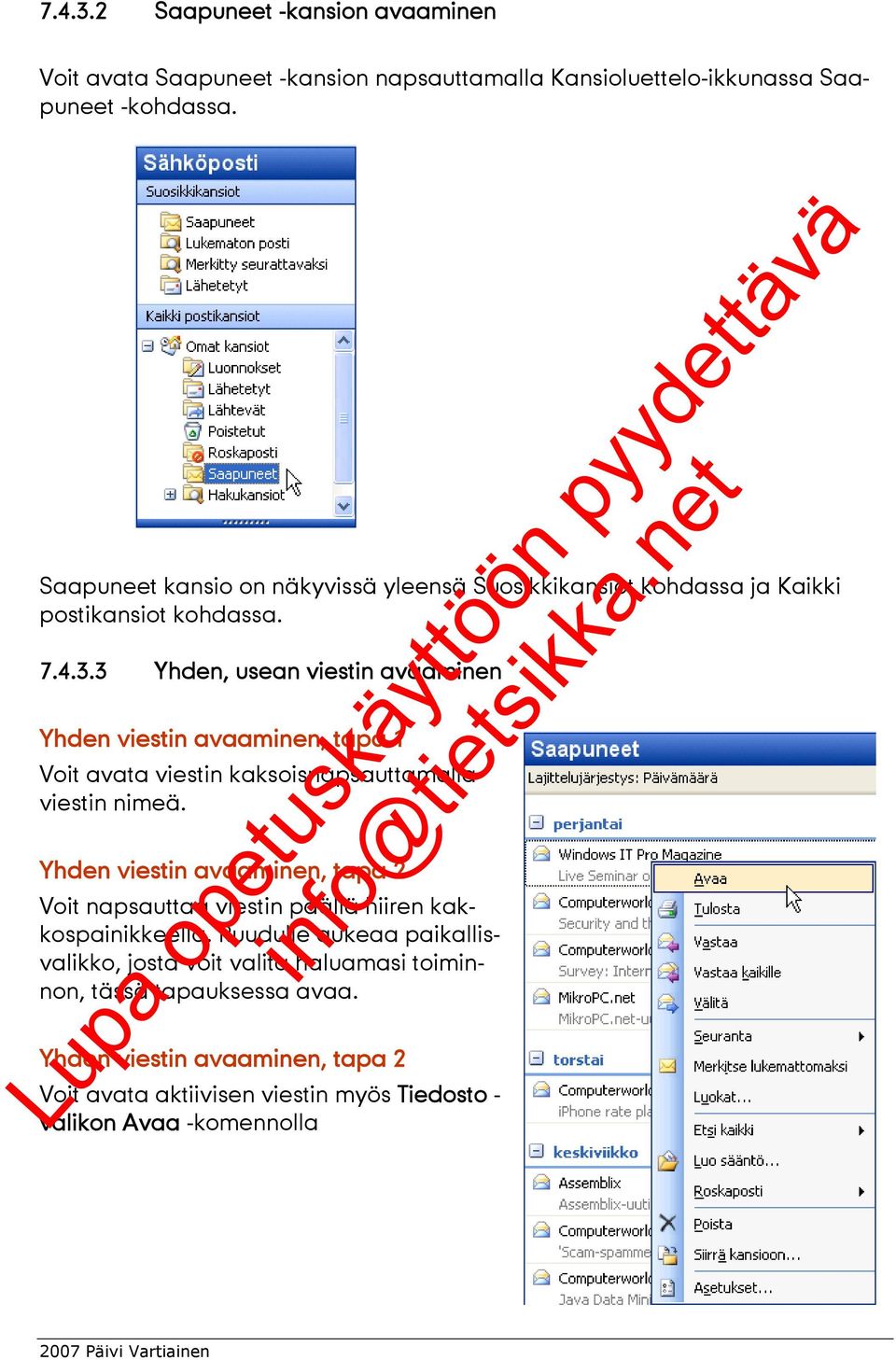 3 Yhden, usean viestin avaaminen Yhden viestin avaaminen, tapa 1 Voit avata viestin kaksoisnapsauttamalla viestin nimeä.