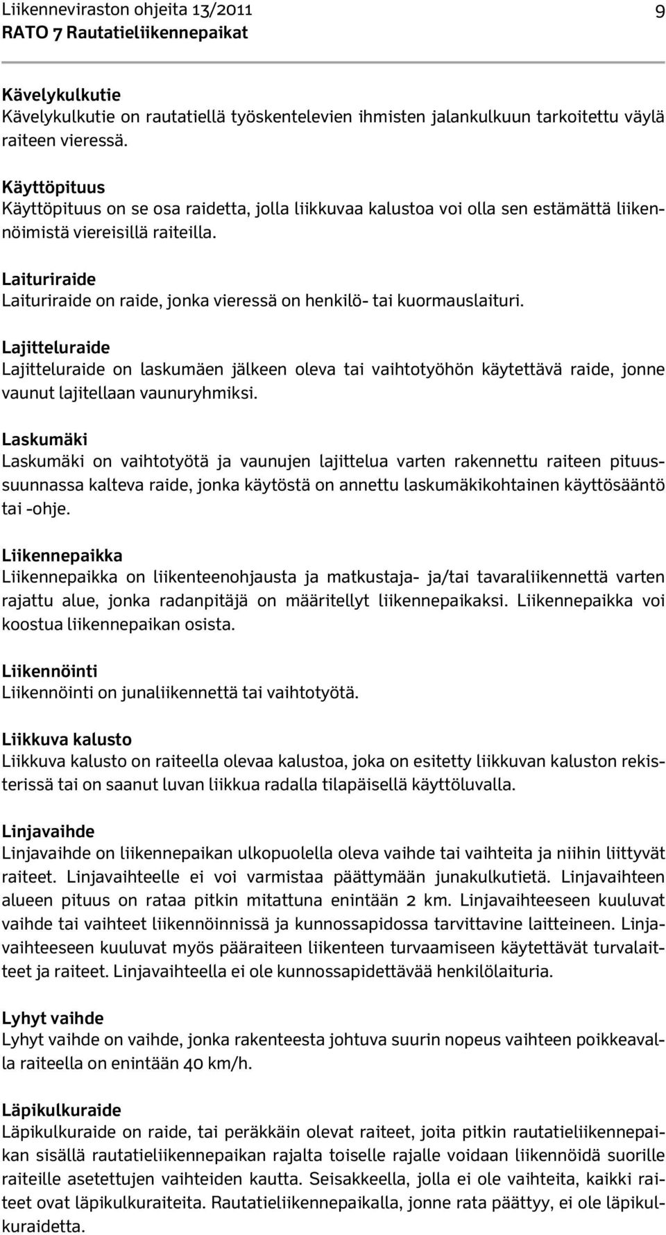 Laituriraide Laituriraide on raide, jonka vieressä on henkilö- tai kuormauslaituri.