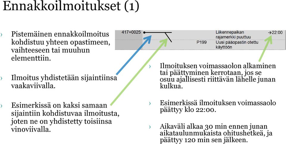 Esimerkissä on kaksi samaan sijaintiin kohdistuvaa ilmoitusta, joten ne on yhdistetty toisiinsa vinoviivalla.