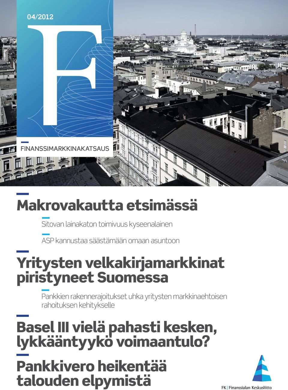piristyneet Suomessa Pankkien rakennerajoitukset uhka yritysten markkinaehtoisen rahoituksen