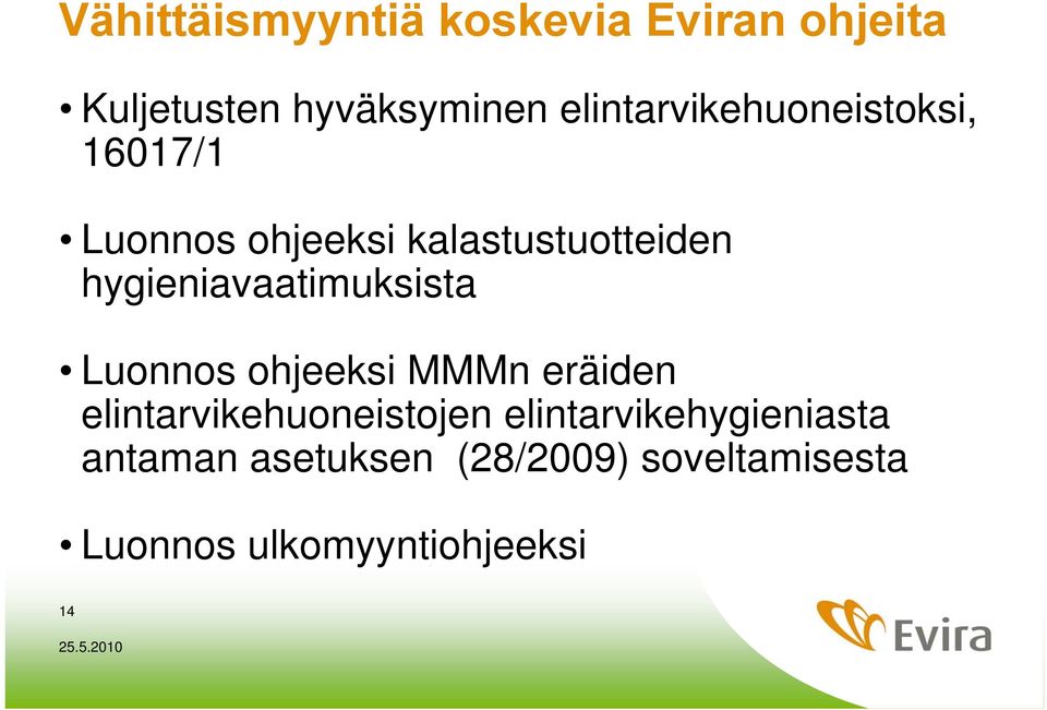 hygieniavaatimuksista Luonnos ohjeeksi MMMn eräiden elintarvikehuoneistojen