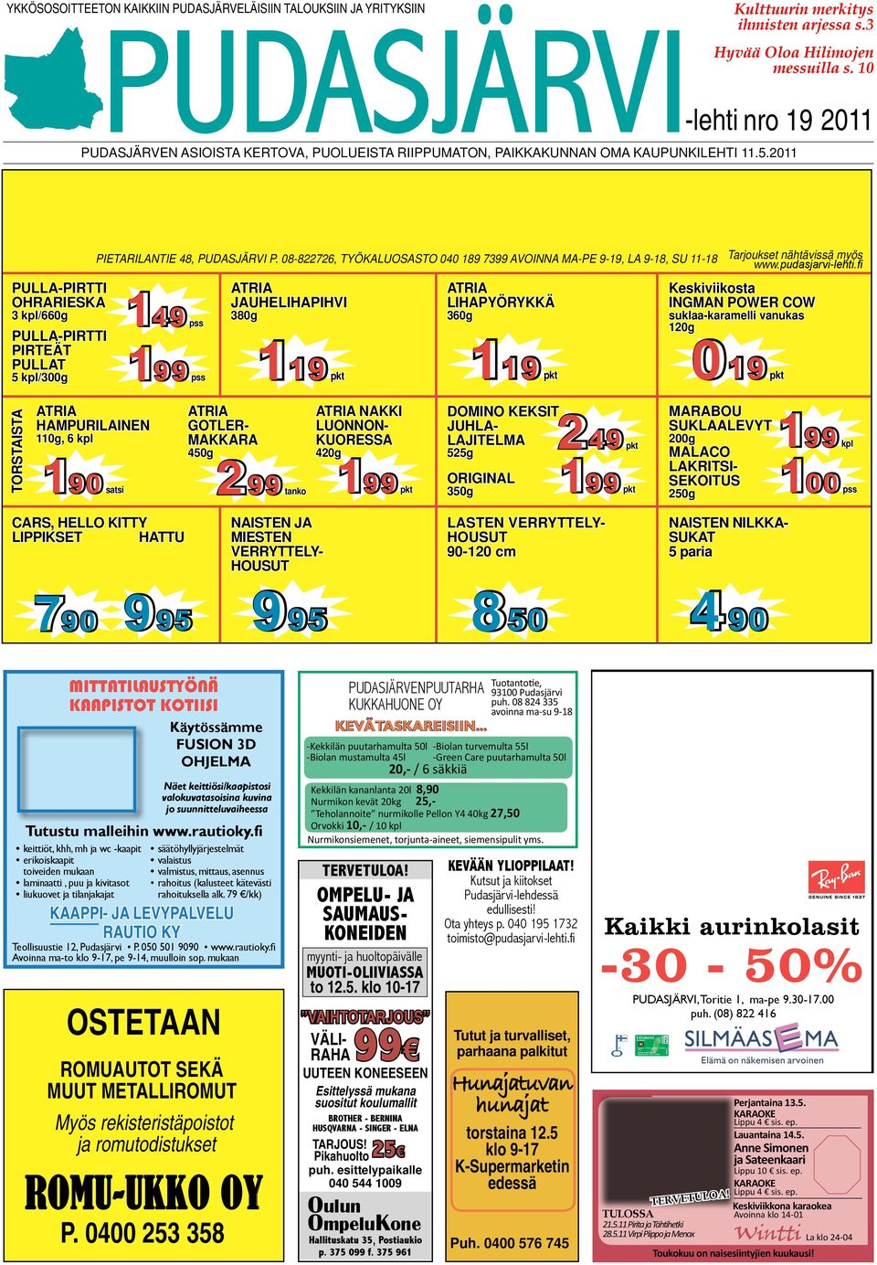 2011 PULLA-PIRTTI OHRARIESKA 3 kpl/660g PULLA-PIRTTI PIRTEÄT PULLAT 5 kpl/300g PIETARILANTIE 48, PUDASJÄRVI P.