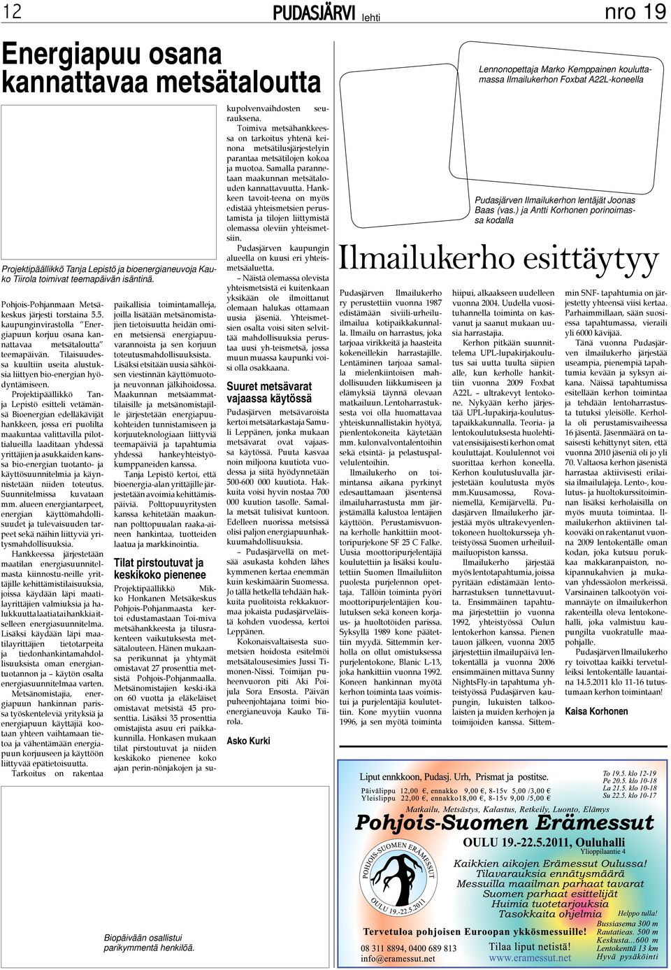 Tilaisuudessa kuultiin useita alustuksia liittyen bio-energian hyödyntämiseen.