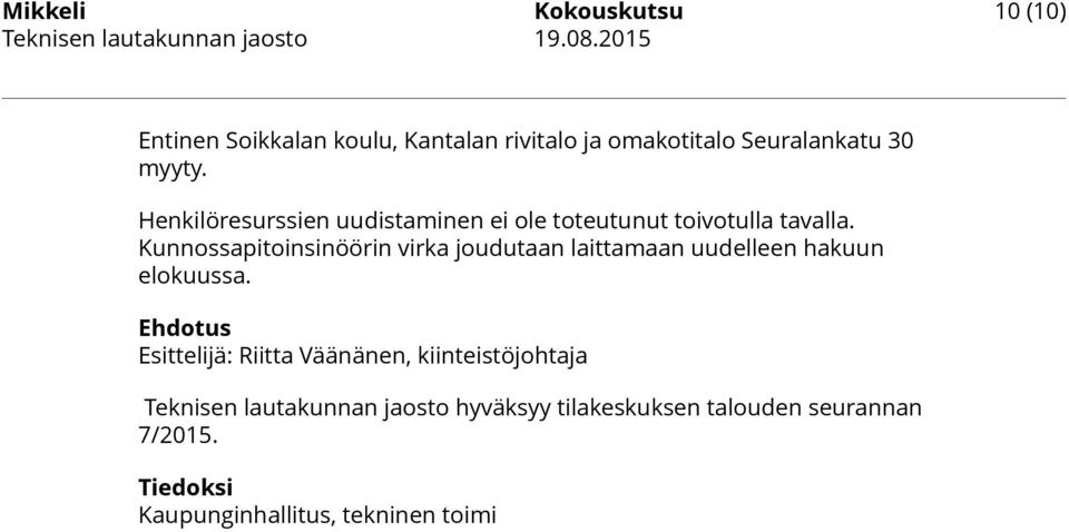 Henkilöresurssien uudistaminen ei ole toteutunut toivotulla tavalla.