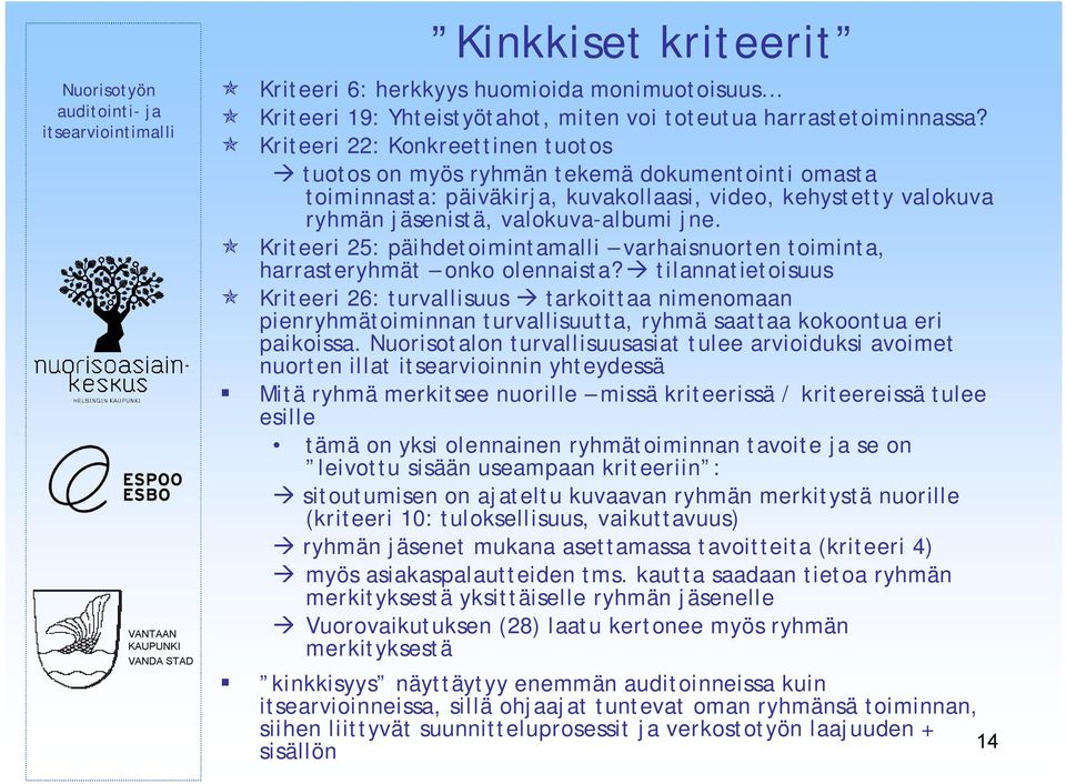 Kriteeri 25: päihdetoimintamalli varhaisnuorten toiminta, harrasteryhmät onko olennaista?