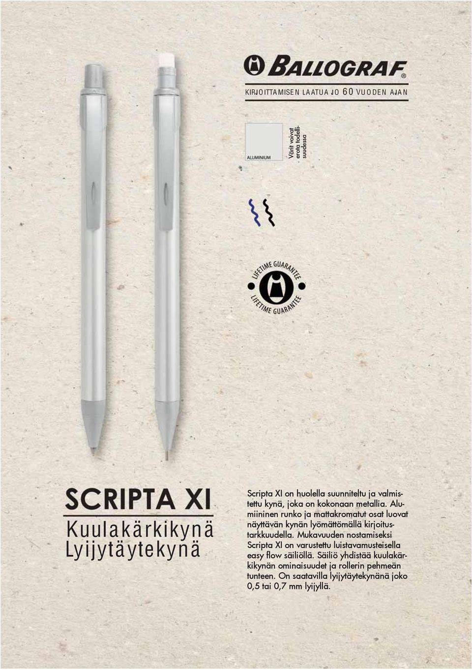 Mukavuuden nostamiseksi Scripta XI on varustettu luistavamusteisella easy flow säiliöllä.