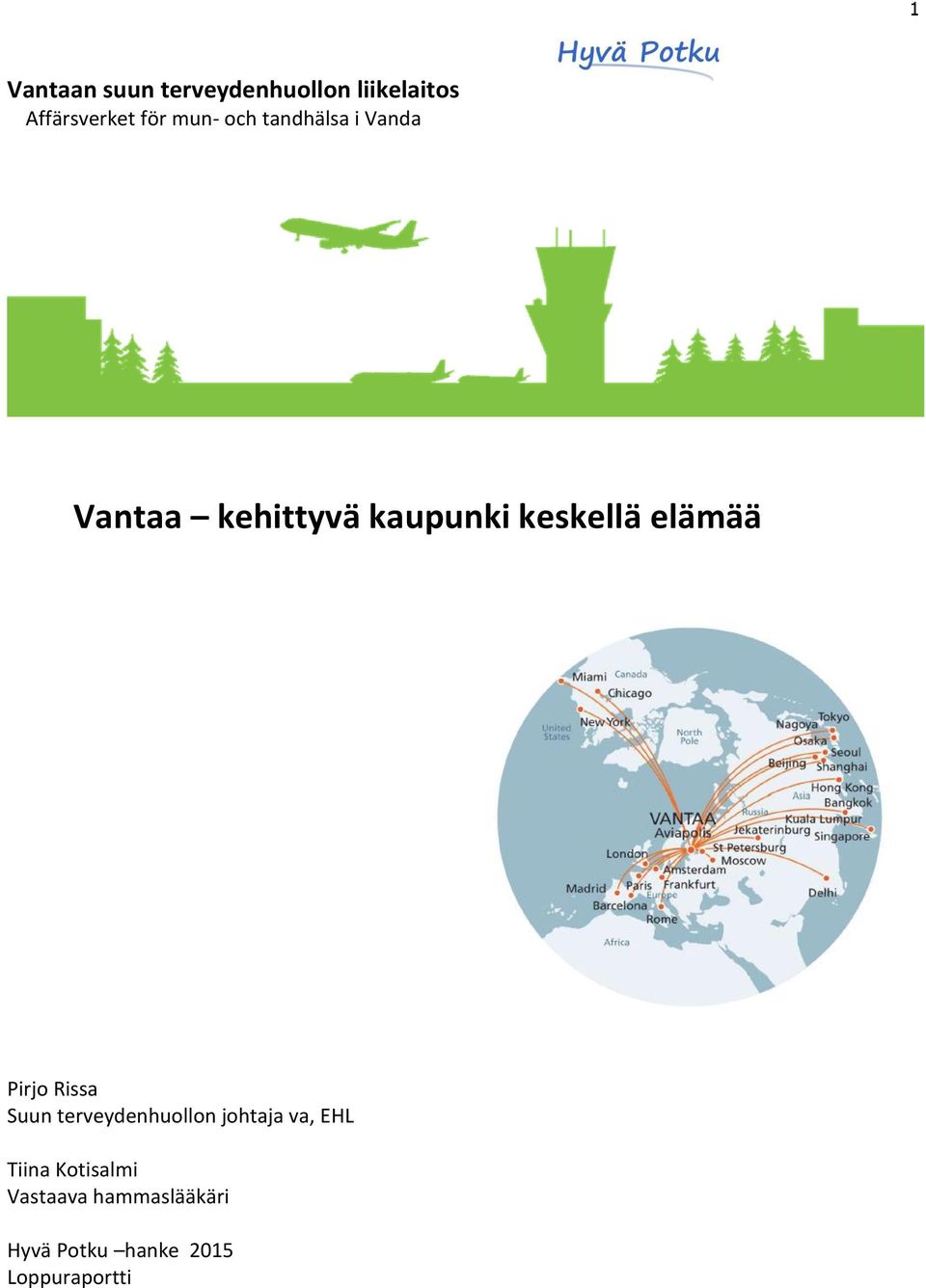 elämää Pirjo Rissa Suun terveydenhuollon johtaja va, EHL Tiina