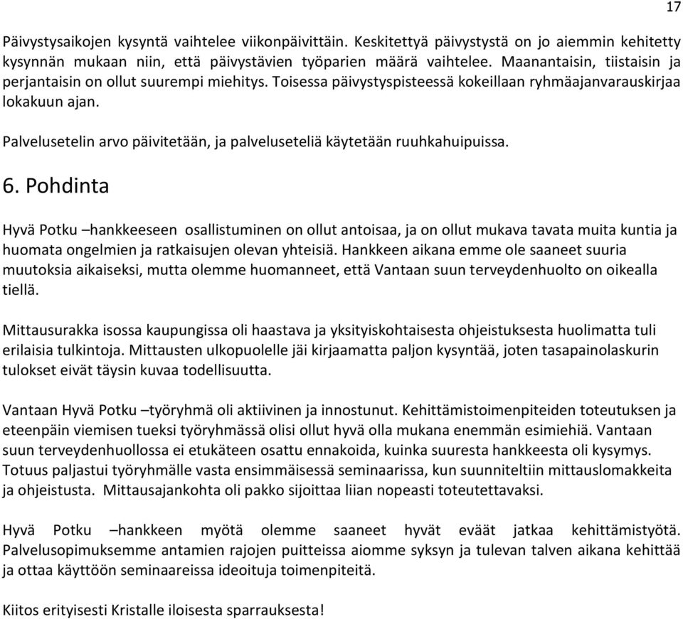 Palvelusetelin arvo päivitetään, ja palveluseteliä käytetään ruuhkahuipuissa. 6.