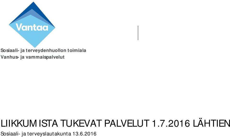 LIIKKUMISTA TUKEVAT PALVELUT 1.7.