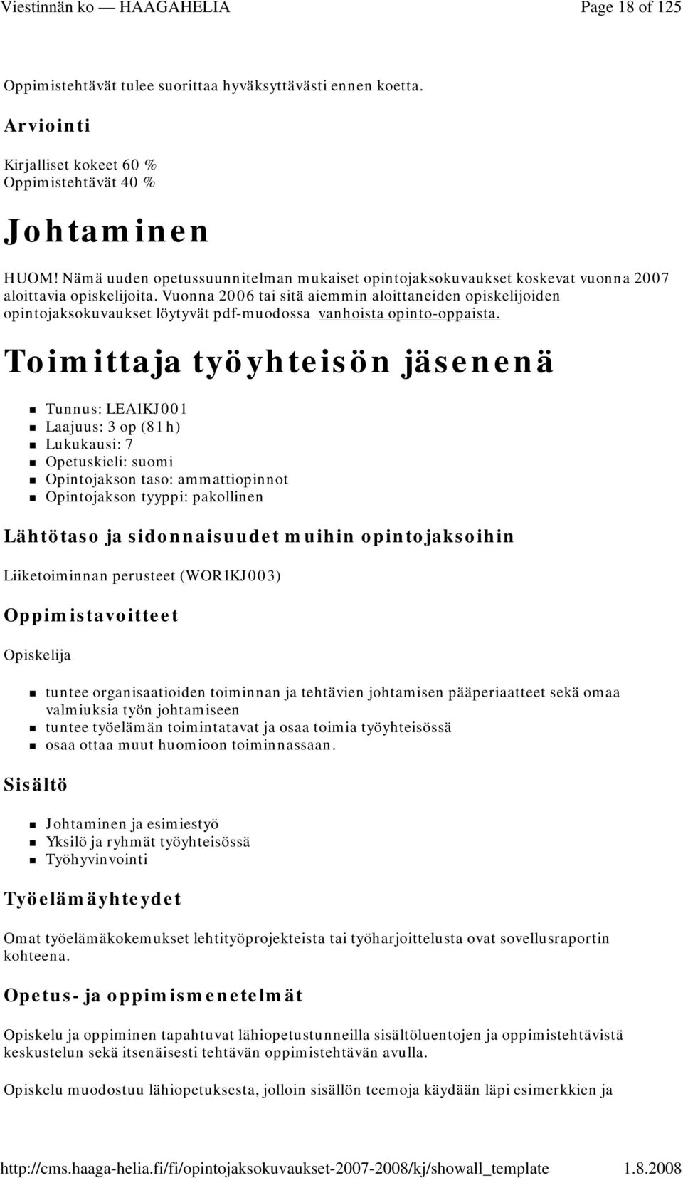 Vuonna 2006 tai sitä aiemmin aloittaneiden opiskelijoiden opintojaksokuvaukset löytyvät pdf-muodossa vanhoista opinto-oppaista.