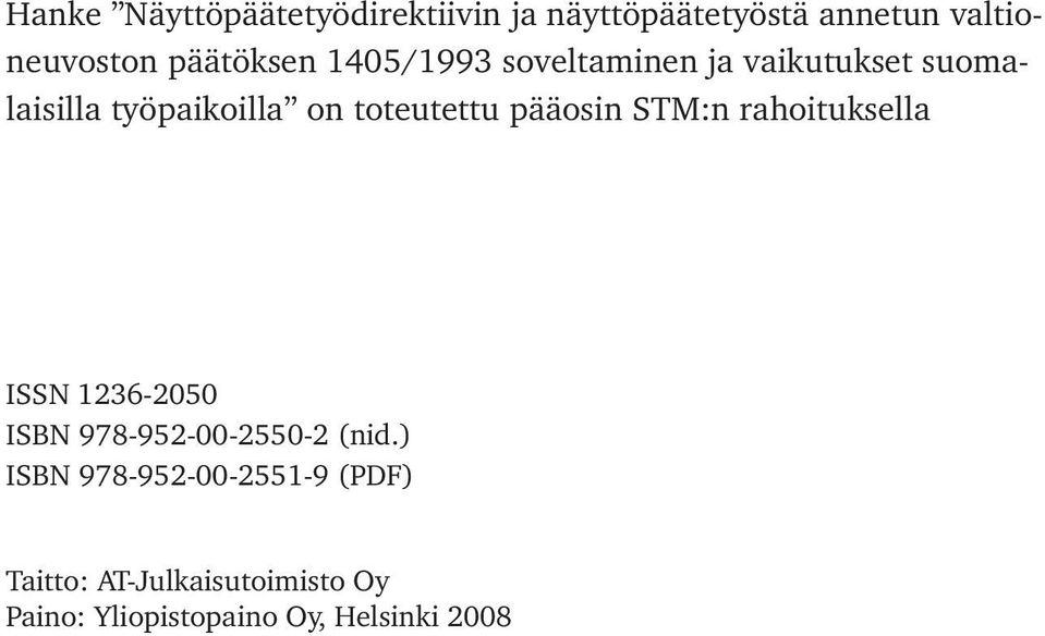 toteutettu pääosin STM:n rahoituksella ISSN 1236-2050 ISBN 978-952-00-2550-2 (nid.