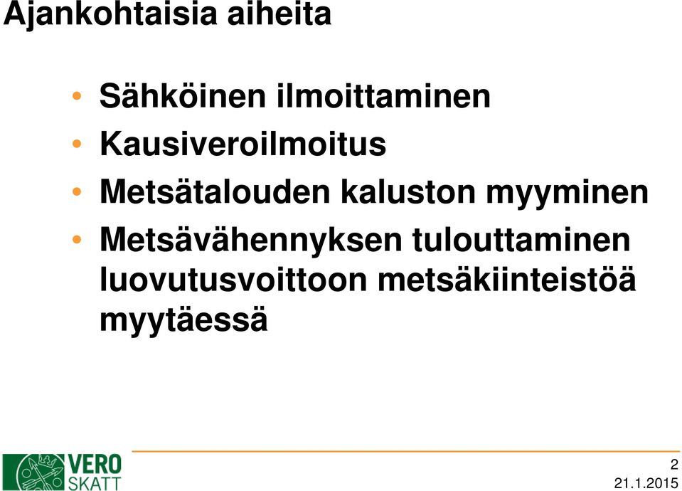 myyminen Metsävähennyksen tulouttaminen