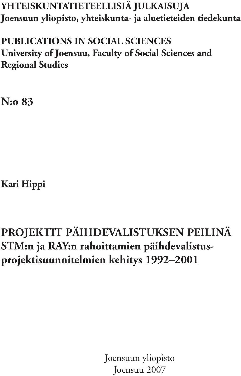 Sciences and Regional Studies N:o 83 Kari Hippi PROJEKTIT PÄIHDEVALISTUKSEN PEILINÄ STM:n