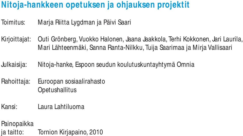 Lähteenmäki, Sanna Ranta-Nilkku, Tuija Saarimaa ja Mirja Vallisaari Nitoja-hanke, Espoon seudun