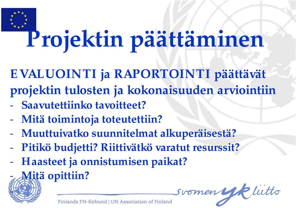 - Mitä toimintoja toteutettiin? - Muuttuivatko suunnitelmat alkuperäisestä?