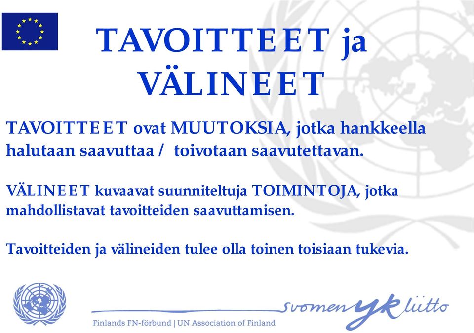 VÄLINEET kuvaavat suunniteltuja TOIMINTOJA, jotka mahdollistavat