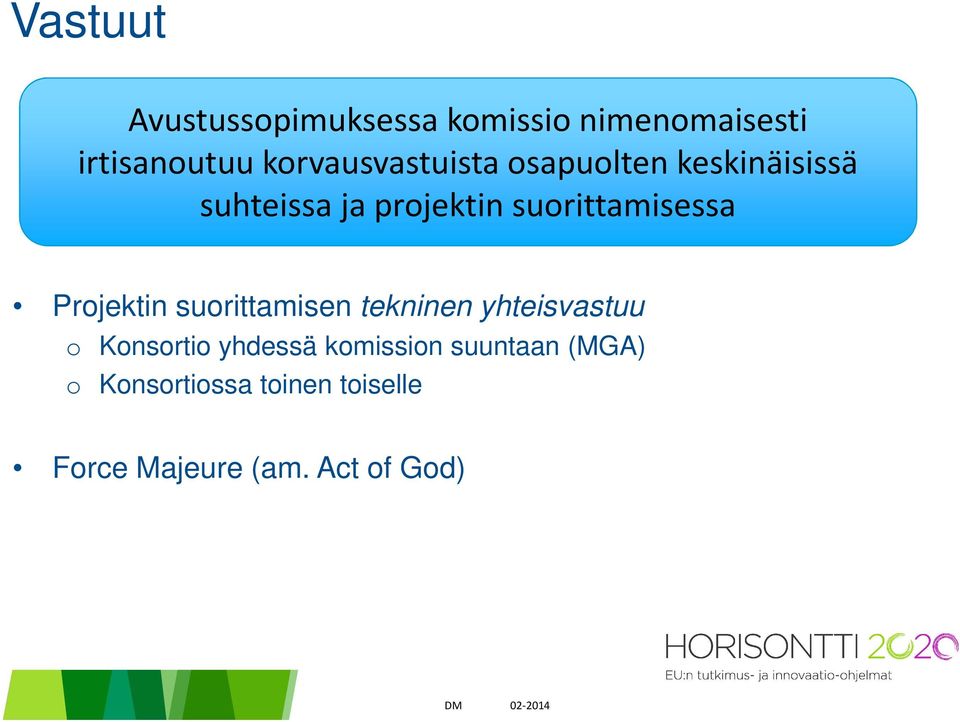 suorittamisessa Projektin suorittamisen tekninen yhteisvastuu o Konsortio