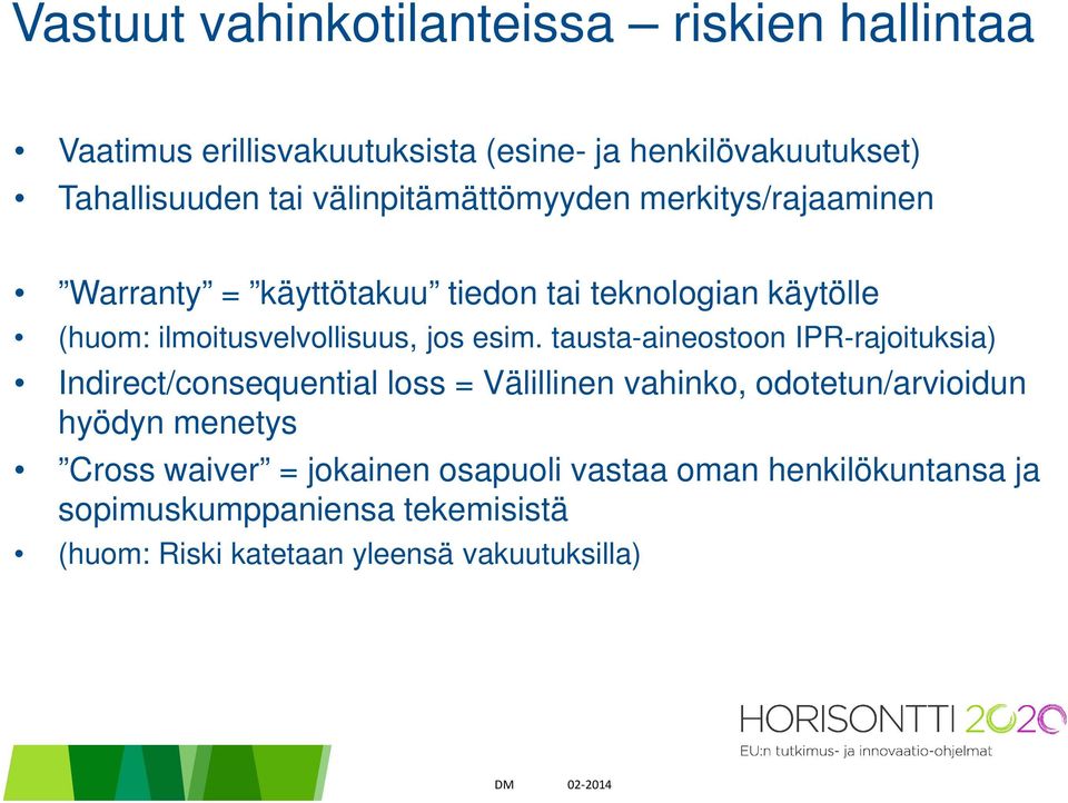 esim. tausta-aineostoon IPR-rajoituksia) Indirect/consequential loss = Välillinen vahinko, odotetun/arvioidun hyödyn menetys