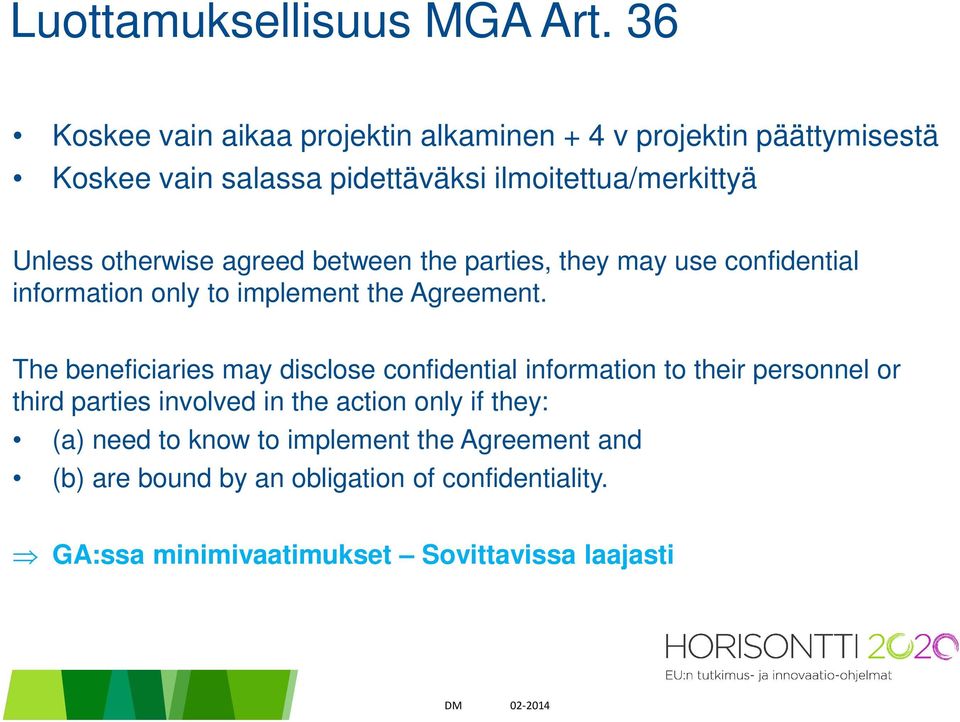 otherwise agreed between the parties, they may use confidential information only to implement the Agreement.