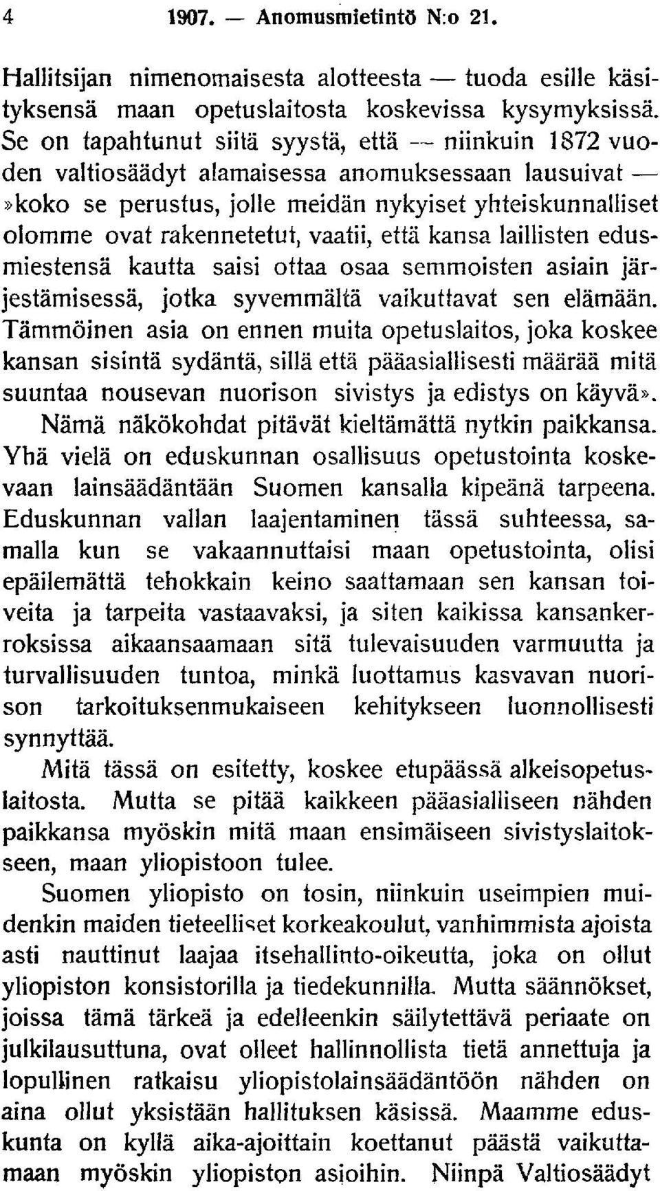 että kansa laillisten edusmiestensä kautta saisi ottaa osaa semmoisten asiain järjestämisessä, jotka syvemmältä vaikuttavat sen elämään.