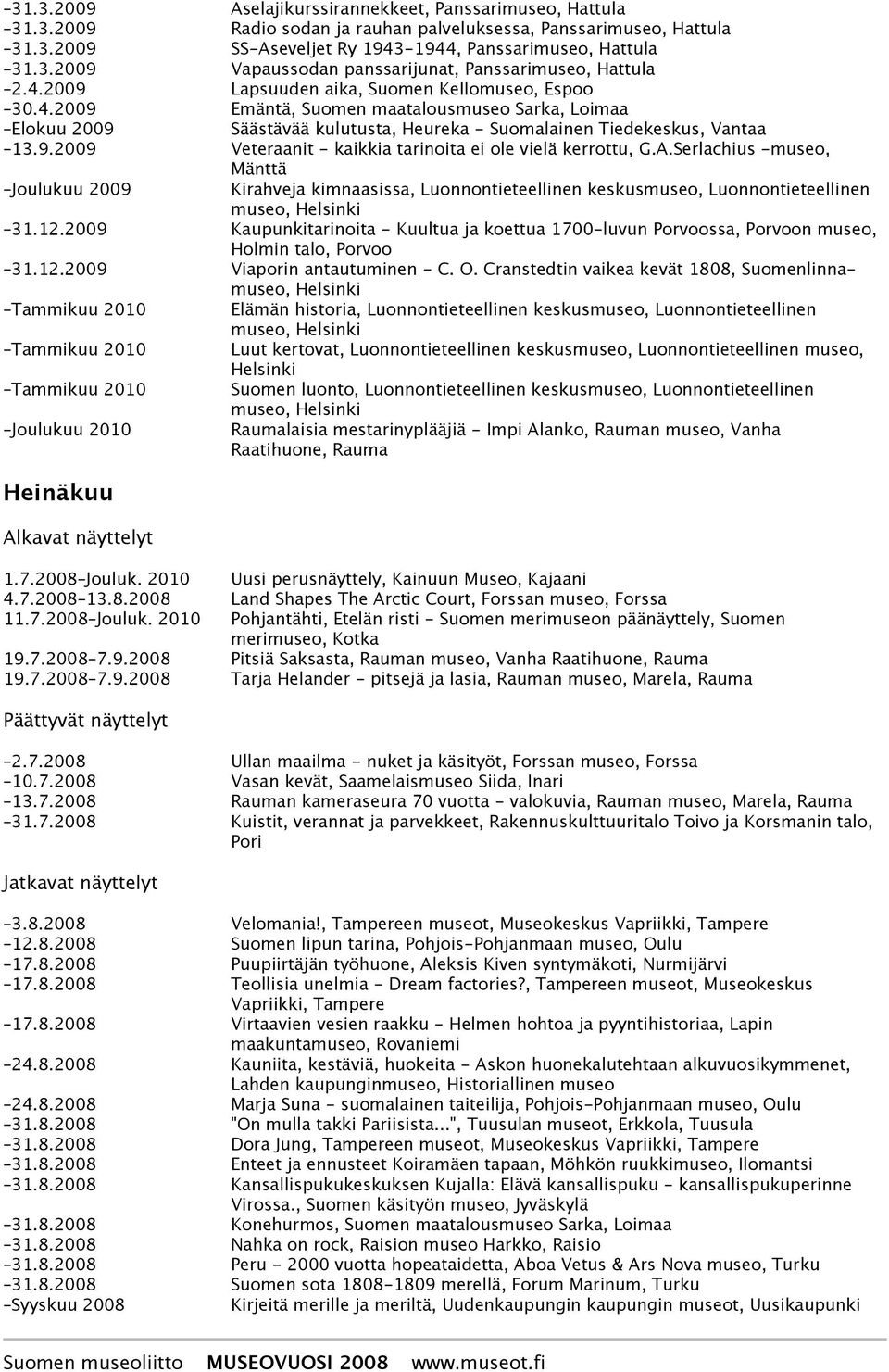 A.Serlachius -museo, Joulukuu 2009 Mänttä Kirahveja kimnaasissa, Luonnontieteellinen keskusmuseo, Luonnontieteellinen 31.12.