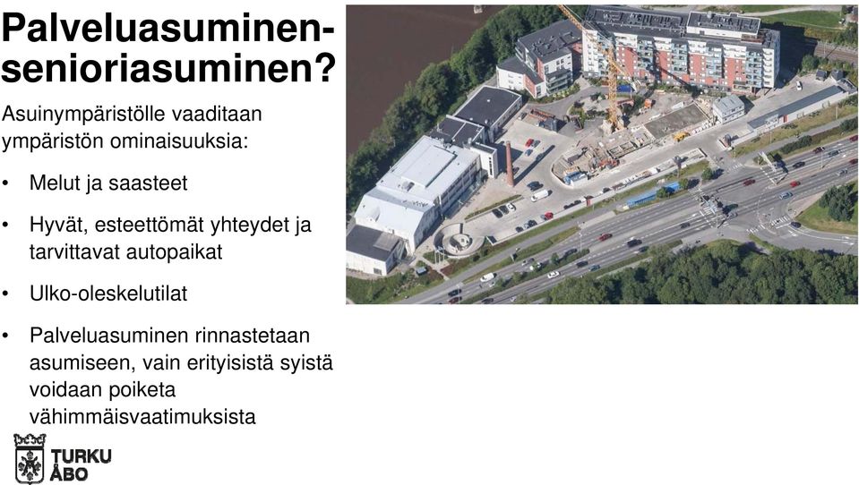 saasteet Hyvät, esteettömät yhteydet ja tarvittavat autopaikat