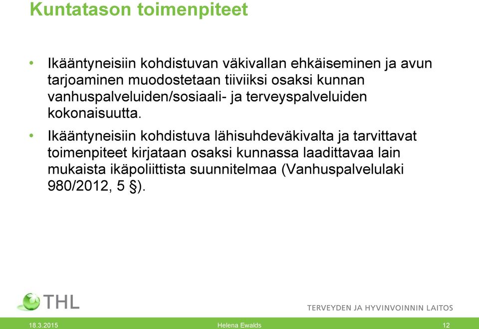 Ikääntyneisiin kohdistuva lähisuhdeväkivalta ja tarvittavat toimenpiteet kirjataan osaksi kunnassa