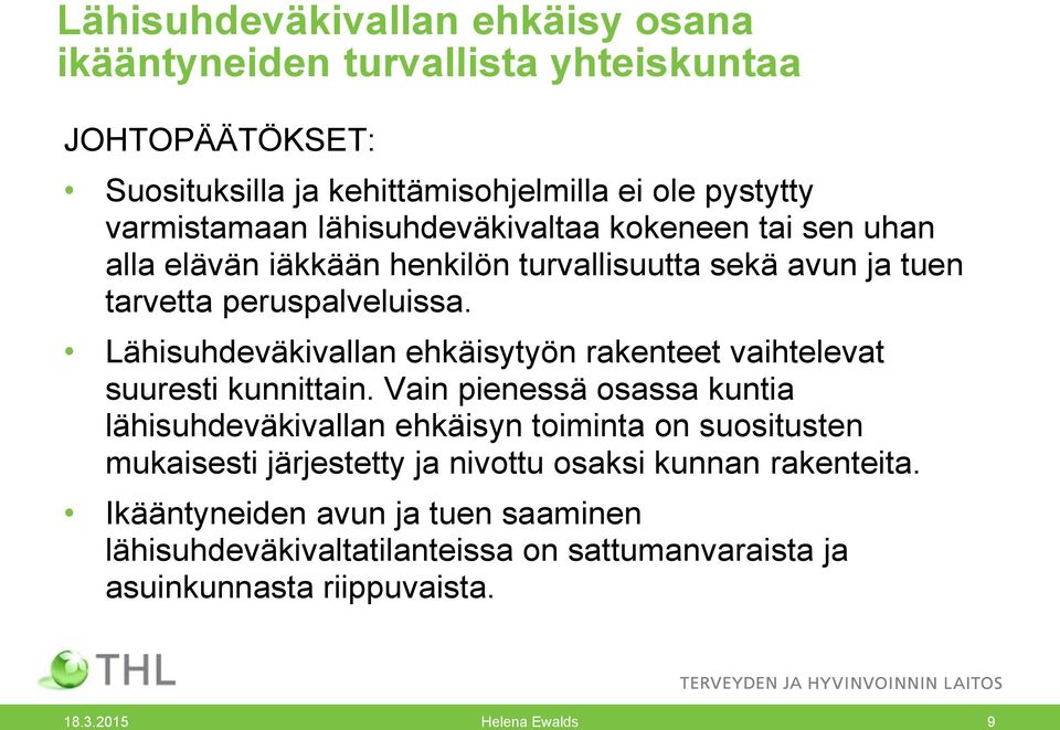 Lähisuhdeväkivallan ehkäisytyön rakenteet vaihtelevat suuresti kunnittain.