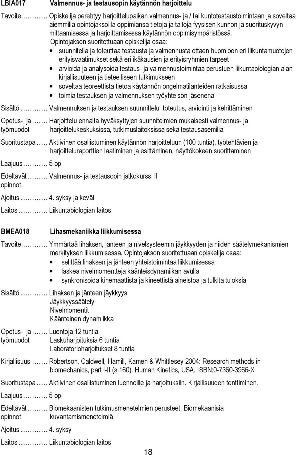 ja harjoittamisessa käytännön oppimisympäristössä.