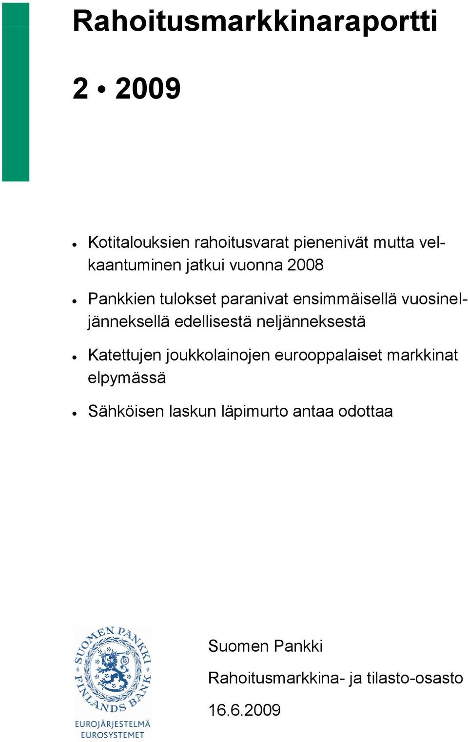 vuosineljänneksellä edellisestä neljänneksestä Katettujen joukkolainojen eurooppalaiset