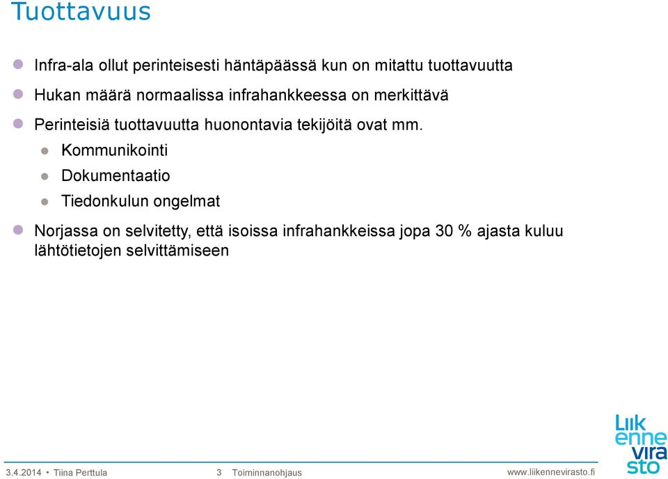 Kommunikointi Dokumentaatio Tiedonkulun ongelmat Norjassa on selvitetty, että isoissa